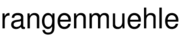 rangenmuehle