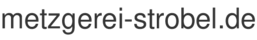 metzgerei-strobel.de